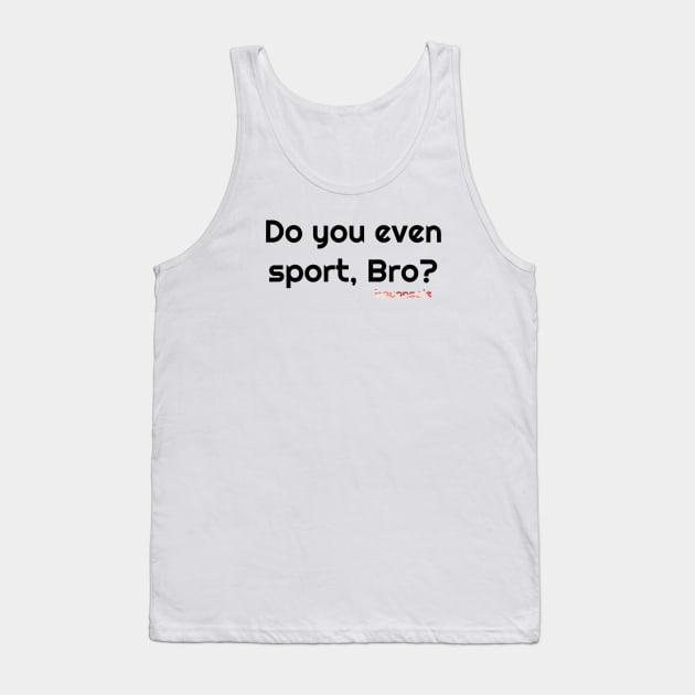 Sport, Bro? Tank Top by baconsale